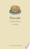 Pancake : a global history / Ken Albala.