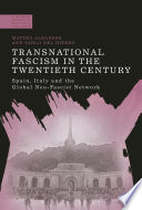 Transnational fascism in the twentieth century : Spain, Italy and the global neo-fascist network /