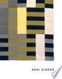 Anni Albers / edited by Ann Coxon, Briony Fer, and Maria Müller-Schareck.