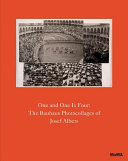 One and one is four : the Bauhaus photocollages of Josef Albers / Sarah Hermanson Meister ; with additional texts by Elizabeth Otto and Lee Ann Daffner.