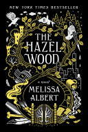 The Hazel Wood : a novel / Melissa Albert ; [illustrations by Jim Tierney]