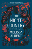 The night country / Melissa Albert ; [illustrations by Jim Tierney]