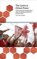 The limits to citizen power : participatory democracy and the entanglements of the state /