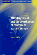 EU enlargement and the constitutions of Central and Eastern Europe / Anneli Albi.