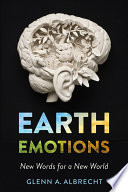 Earth emotions : new words for a new world / Glenn A. Albrecht.