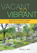 Vacant to vibrant : creating successful green infrastructure networks /