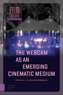 The webcam as an emerging cinematic medium /