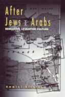 After Jews and Arabs : remaking Levantine culture / Ammiel Alcalay.