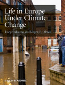 Life in Europe under climate change / Joseph Alcamo, Jørgen E. Olesen.