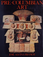 Pre-Columbian art / José Alcina Franch ; translated from the French by I. Mark Paris.