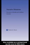 Narrative mutations : discourses of heredity and Caribbean literature / Rudyard J. Alcocer.