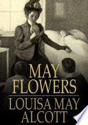 May flowers / Louisa May Alcott.