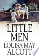 Little men : life at Plumfield with Jo's boys /