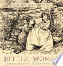 Little women : an annotated edition / Louisa May Alcott ; edited by Daniel Shealy.