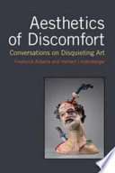 Aesthetics of discomfort : conversations on disquieting art / Frederick Luis Aldama and Herbert Lindenberger.