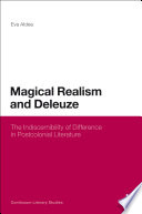 Magical realism and Deleuze : the indiscernibility of difference in postcolonial literature / Eva Aldea.