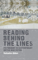 Reading behind the lines : postmemory in contemporary British war fiction / Natasha Alden.