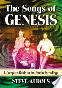 The songs of Genesis : a complete guide to the studio recordings / Steve Aldous.