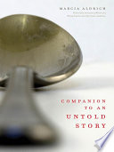 Companion to an untold story / Marcia Aldrich.