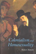 Colonialism and homosexuality / Robert Aldrich.