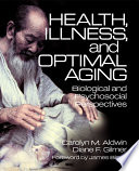 Health, illness, and optimal aging : biological and psychosocial perspectives /