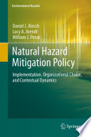 Natural hazard mitigation policy : implementation, organizational choice, and contextual dynamics /