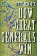 How great generals win / Bevin Alexander.