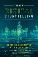 The new digital storytelling : creating narratives with new media /