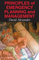 Principles of emergency planning and management / David Alexander.