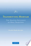 Transmitting Mishnah : the shaping influence of oral tradition /