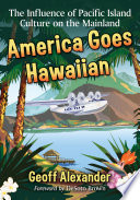 America goes Hawaiian : the influence of Pacific Island culture on the mainland /