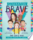 Generation brave : the Gen Z kids who are changing the world /