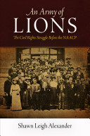 An army of lions : the civil rights struggle before the NAACP / Shawn Leigh Alexander.