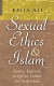 Sexual ethics and Islam : feminist reflections on Qur'an, hadith, and jurisprudence / K. Ali.