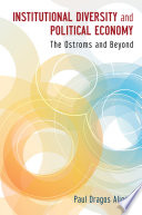 Institutional diversity and political economy : the Ostroms and beyond /