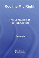 Roc the mic right : the language of hip hop culture /