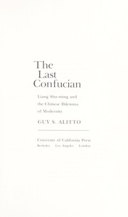 The last Confucian : Liang Shu-ming and the Chinese dilemma of modernity /