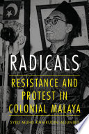 Radicals : resistance and protest in colonial Malaya /