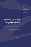 Rediscoveries and reformulations : humanistic methodologies for international studies / Hayward R. Alker.