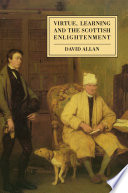 Virtue, learning, and the Scottish Enlightenment : ideas of scholarship in early modern history /