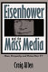 Eisenhower and the mass media : peace, prosperity, & prime-time TV / Craig Allen.