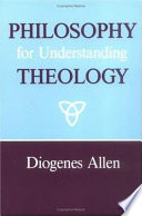 Philosophy for understanding theology / Diogenes Allen.