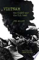 Vietnam : the (last) war the U.S. lost / Joe Allen ; foreword by John Pilger.
