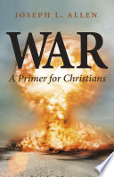 War : a primer for Christians / Joseph L. Allen.