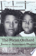 The pecan orchard : journey of a sharecropper's daughter / Peggy Vonsherie Allen.