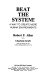 Beat the system! : A way to create more human environments / Robert F. Allen, with Charlotte Kraft and the staff of the Human Resources Institute.