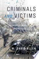 Criminals and victims / W. David Allen.