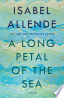 A long petal of the sea : a novel / Isabel Allende ; translated from the Spanish by Nick Caistor and Amanda Hopkinson.