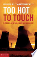 Too hot to touch : the problem of high-level nuclear waste /