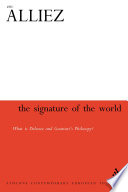 The signature of the world, or, What is Deleuze and Guattari philosophy? / Eric Alliez ; translated by Eliot Ross Albert and Alberto Toscano ; with a preface by Alberto Toscano.